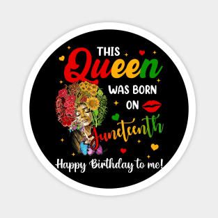 This Queen Was Born On Juneteenth Happy Birthday To Me Black Essential Magnet